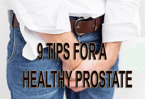 9 TIPS FOR A HEALTHY PROSTATE