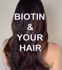 BIOTIN & YOUR HAIR